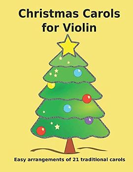 Christmas Carols for Violin: Easy to play Christmas Carols