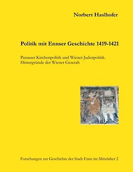 Politik mit Ennser Geschichte 1419-1421