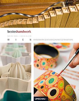 Handwerk, Design, Kunst & Tradition in Wien