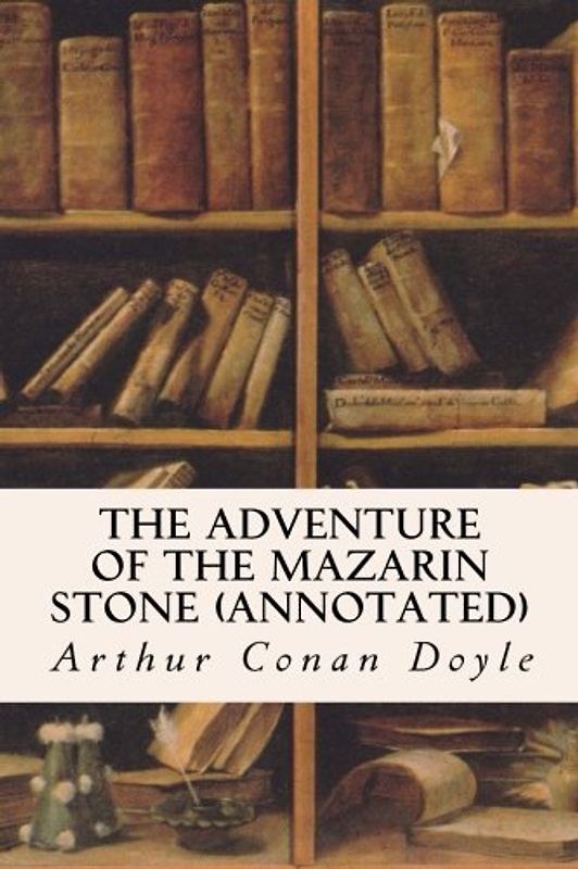 The Adventure of the Mazarin Stone (annotated)
