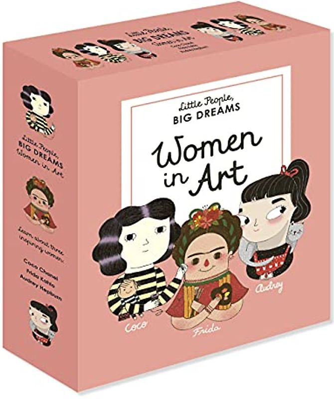 Little People, Big Dreams: Women in Art: 3 Books from the Best-Selling Series! Coco Chanel - Frida Kahlo - Audrey Hepburn