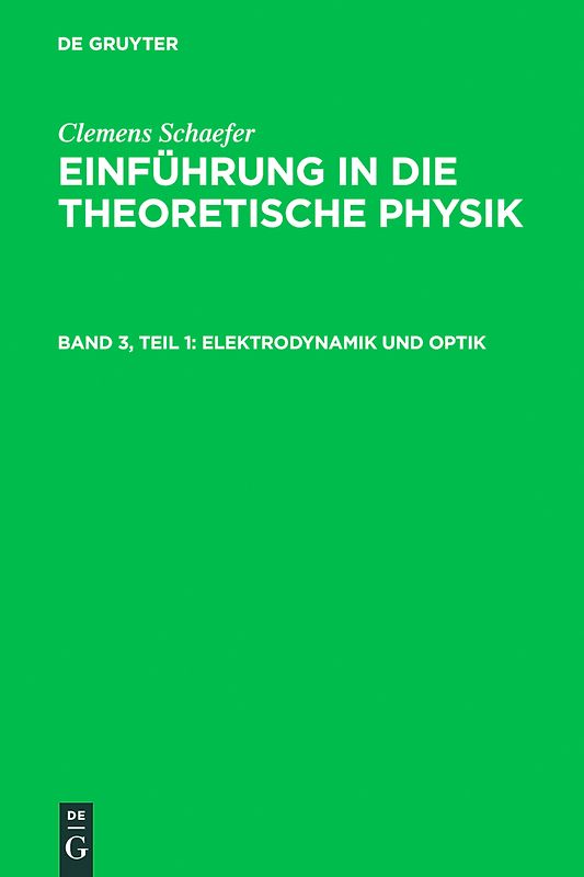Clemens Schaefer: Einführung in die theoretische Physik / Elektrodynamik und Optik