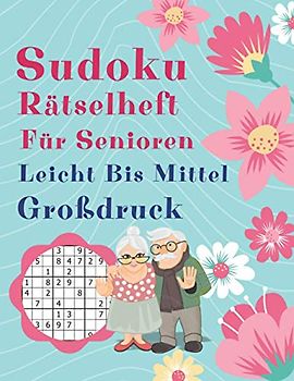Sudoku Rätselheft Für Senioren Leicht Bis Mittel Großdruck: Rätselbuch Logical Senioren
