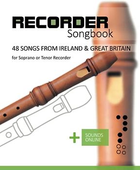 Recorder Songbook - 48 Songs from Ireland & Great Britain: for the Soprano or Tenor Recorder + Sounds Online