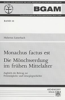Monachus factus est. Die Mönchwerdung im frühen Mittelalter