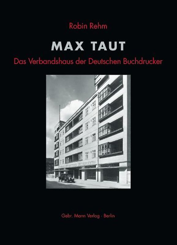 Max Taut. Das Verbandshaus der Deutschen Buchdrucker