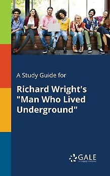A Study Guide for Richard Wright's "Man Who Lived Underground"