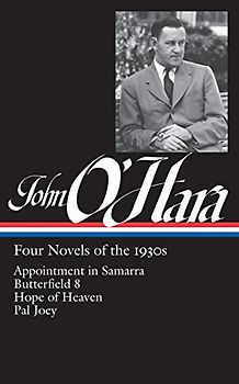 John O'Hara: Four Novels of the 1930s (LOA #313): Appointment in Samarra / Butterfield 8 / Hope of Heaven / Pal Joey (Library of America John O'Hara Edition, Band 2)