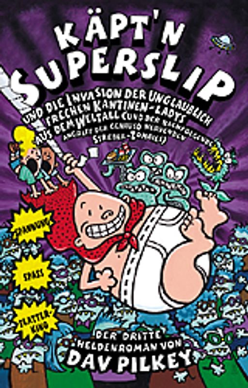 Käpt'n Superslip und die Invasion der unglaublich frechen Kantinen-Ladys aus dem Weltall (und der nachfolgende Angriff der genauso nervenden Streber-Zombies)