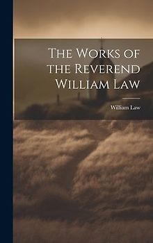 The Works of the Reverend William Law