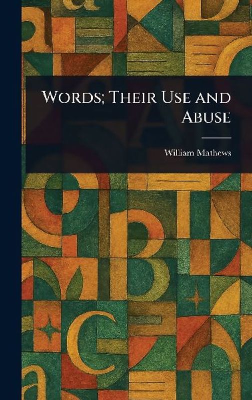 Words; Their Use and Abuse