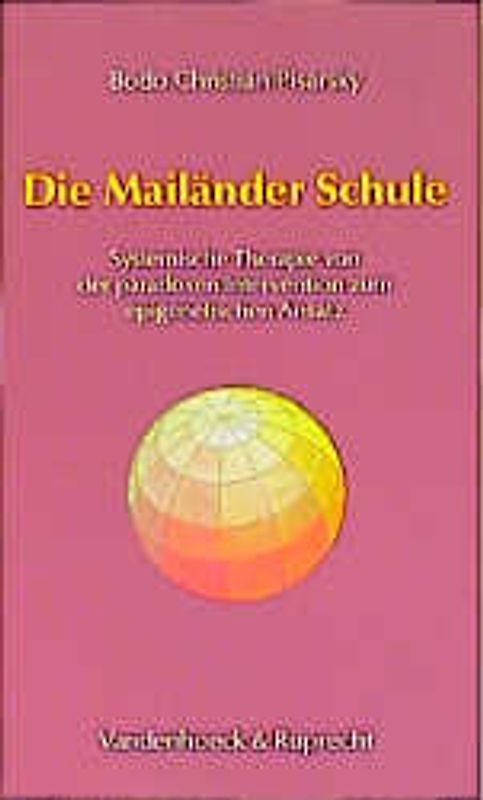 Die Mailänder Schule. Systemische Therapie von der paradoxen Intervention zum epigenetischen Ansatz