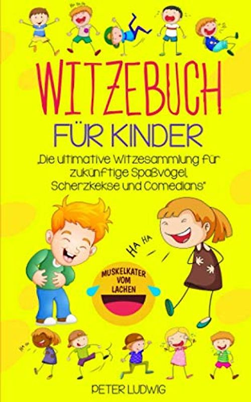 Witzebuch für Kinder: Die ultimative Witzesammlung für zukünftige Spaßvögel, Scherzkekse und Comedians