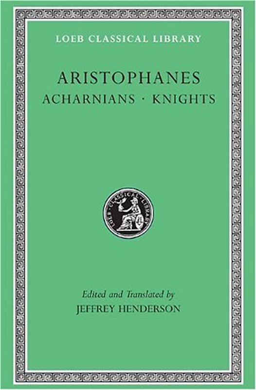 Acharnians. Knights: 1 (Loeb Classical Library) - Aristophanes