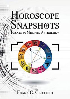 Horoscope Snapshots: Essays in Modern Astrology