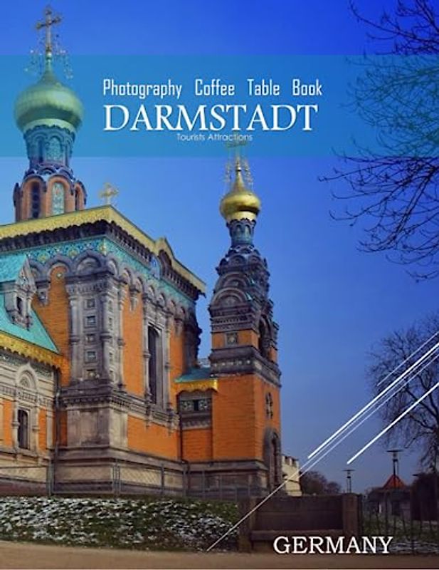 DARMSTADT GERMANY Photography Coffee Table Book Tourists Attractions: A Mind-Blowing Tour of Darmstadt,Germany Photography Coffee Table Book: for ... Images (8.5"*11") Paperback.June 18,2023.