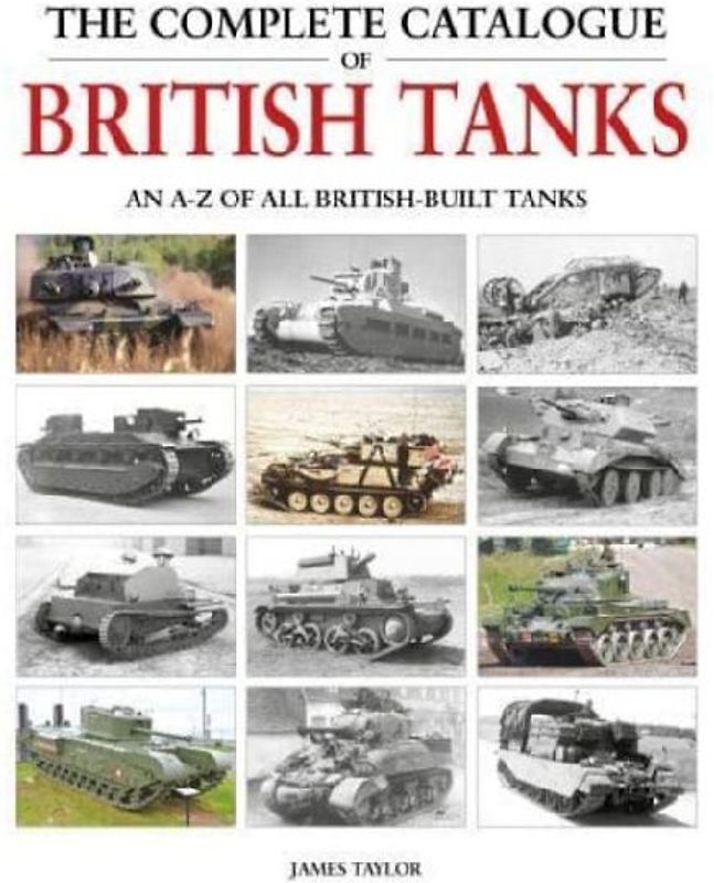 The Complete Catalogue of British Tanks