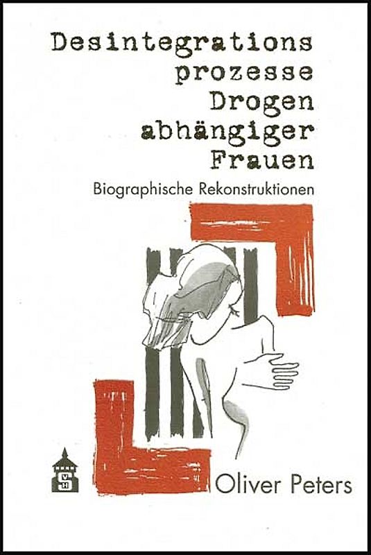 Desintegrationsprozesse Drogenabhängiger Frauen