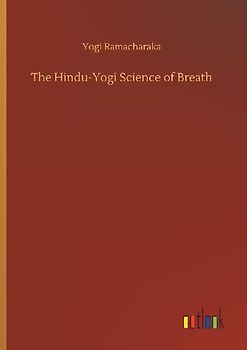 The Hindu-Yogi Science of Breath