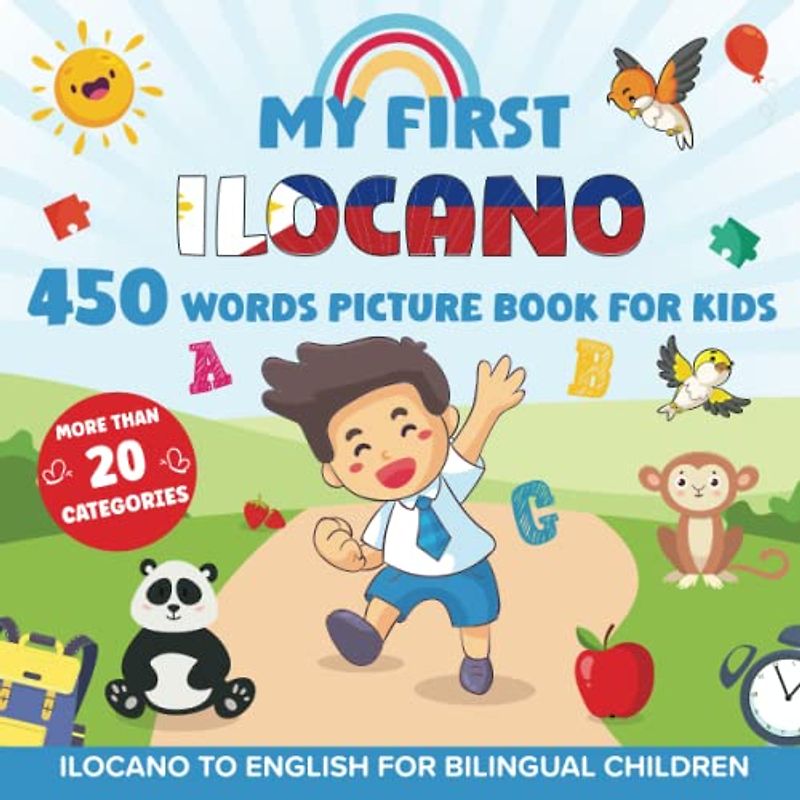 My First Ilocano 450 Words Picture Book for Kids: Establishing the Basis to Learn Ilocano Language With Over 20 categories About Different Topics to Help Strengthen Your Child's Bilingual Ability