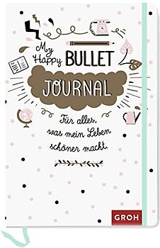 Happy Bullet Journal: Für alles, was mein Leben schöner macht