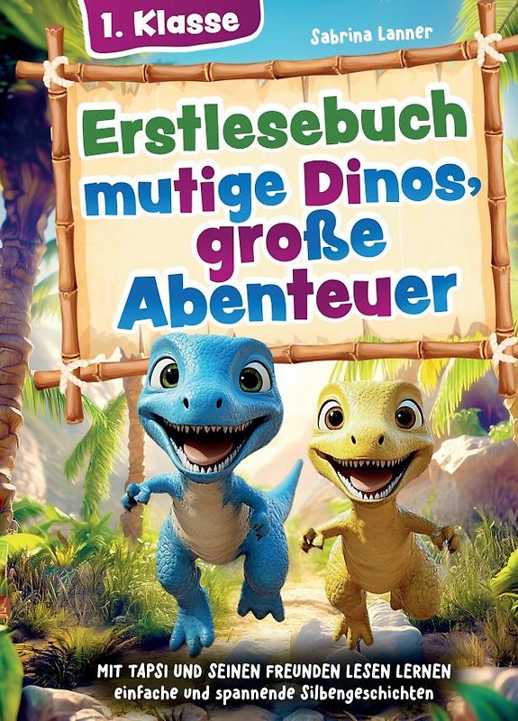 Erstlesebuch 1. Klasse – mutige Dinos, große Abenteuer