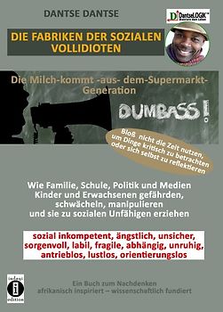 Die Fabriken der SOZIALEN VOLLIDIOTEN: Die Milch-kommt-aus-dem-Supermarkt-Generation - Bloß nicht die Zeit nutzen, um Dinge kritisch zu betrachten oder sich selbst zu reflektieren.
