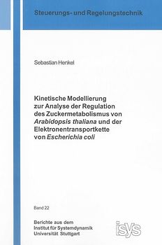 Kinetische Modellierung zur Analyse der Regulation des Zuckermetabolismus von Arabidopsis thaliana und der Elektronentransportkette von Escherichia coli