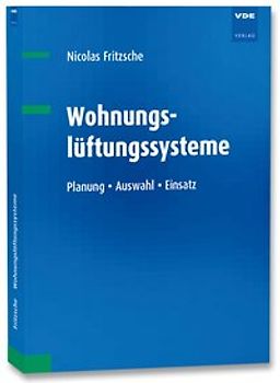 Wohnungslüftungssysteme. Planung, Auswahl, Einsatz