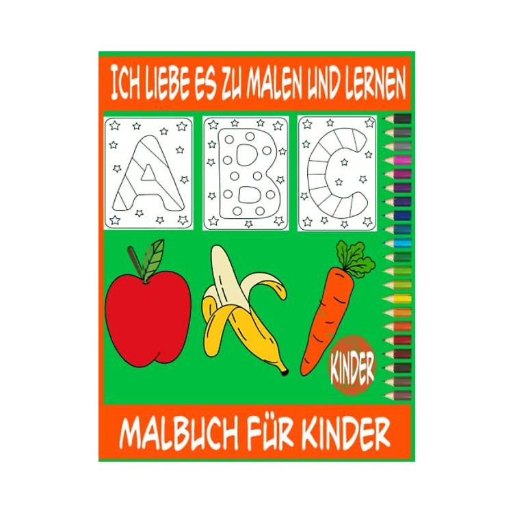Ich liebe es zu malen und Malbuch für Kinder zu lernen: Alphabet ...