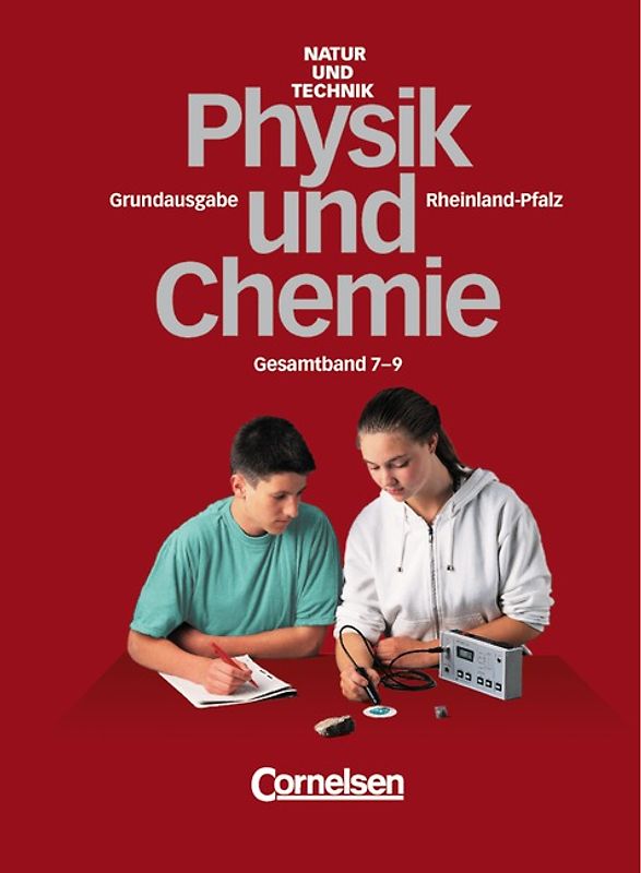 Natur und Technik -  Physik/Chemie (Bisherige Ausgabe) - Rheinland-Pfalz - Grundausgabe / 7.-9. Schuljahr: Gesamtband - Schülerbuch