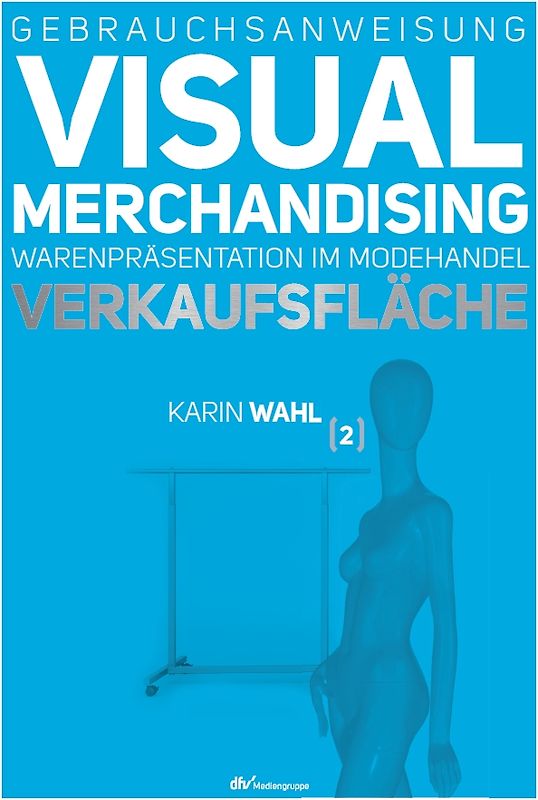Gebrauchsanweisung Visual Merchandising Band 2 Verkaufsfläche