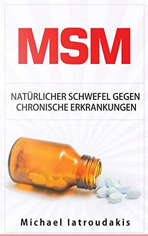 Msm: Natürlicher Schwefel gegen chronische Erkrankungen (gegen Gelenkbeschwerden, Entgiftung, Anti-Aging, Allergien, WISSEN KOMPAKT)
