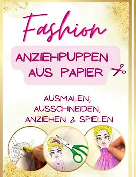 Fashion Anziehpuppen aus Papier: Ausmalen, Ausschneiden, Anziehen & Spielen