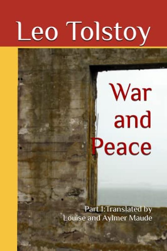 War and Peace (Books one trough nine): Translated by Louise and Aylmer Maude