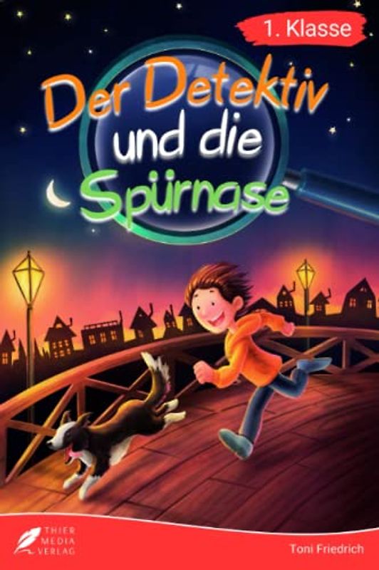 Erstlesebuch 1. Klasse - Der Detektiv und die Spürnase