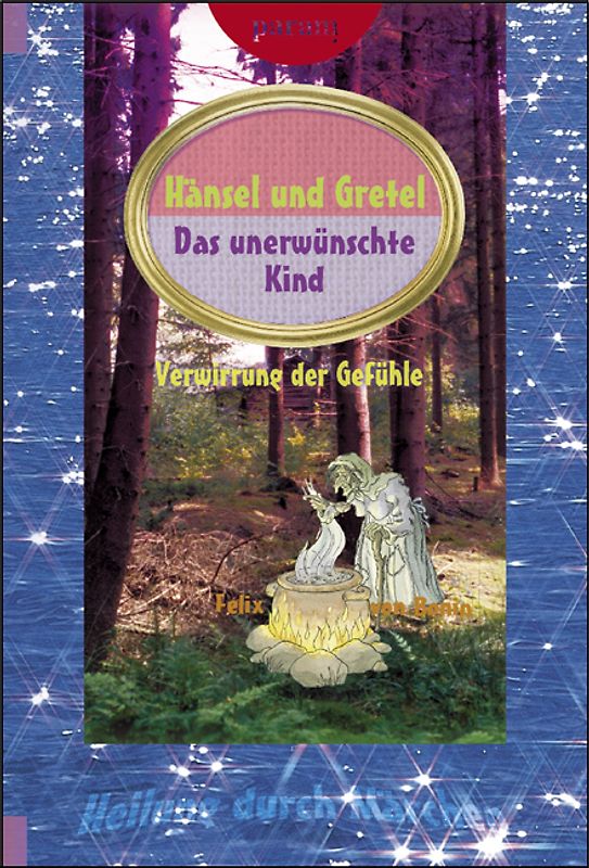 Hänsel und Gretel. Das unerwünschte Kind