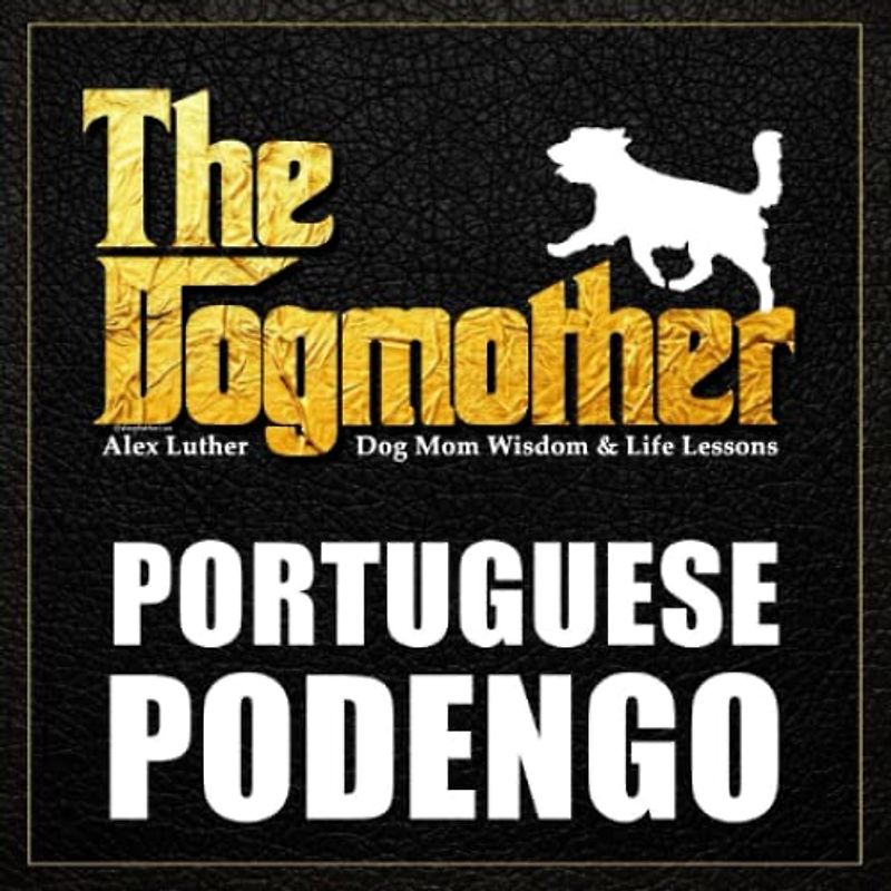 The Dogmother: Portuguese Podengo: (Dog Mom Wisdom & Life Lessons)