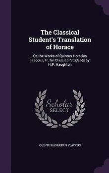 The Classical Student's Translation of Horace