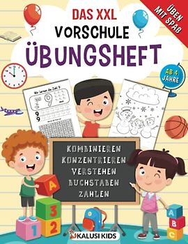 Das XXL Vorschule Übungsheft ab 4 jahre: Vorschulbuch für Kinder ab 4 Jahre - Lernbuch für den Kindergarten zur Vorbereitung auf die Grundschule