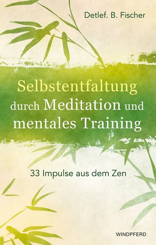 Selbstentfaltung durch Meditation und mentales Training