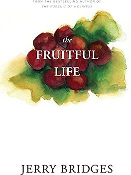 The Fruitful Life: The Overflow of God's Love Through You