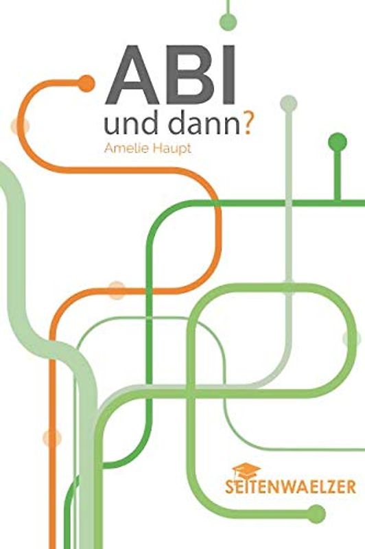 Abi - und dann?: Orientierung für die Zeit nach dem Abitur (Studium, Ausbildung, Gap Year, duales Studium, FSJ, Bufdi, Au Pair, Ausland, Jobben gehen)