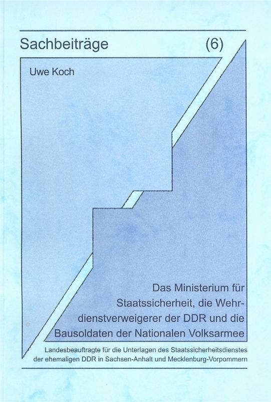 Das Ministerium für Staatssicherheit, die Wehrdienstverweigerer der DDR und die Bausoldaten der Nationalen Volksarmee