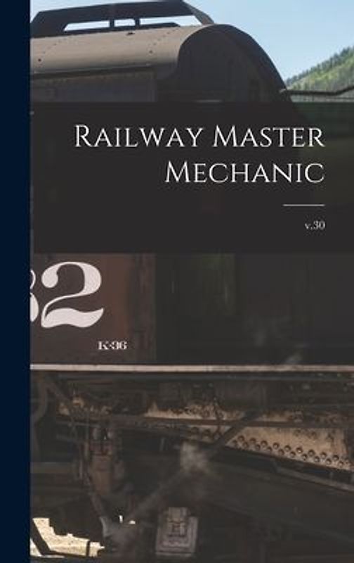 Railway Master Mechanic [microform]; v.30