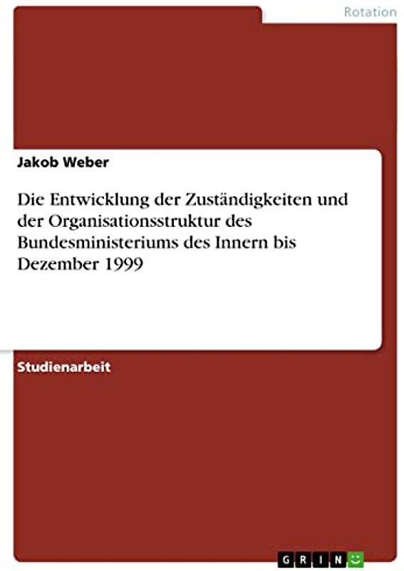 Die Entwicklung der Zuständigkeiten und der Organisationsstruktur des Bundesministeriums des Innern bis Dezember 1999