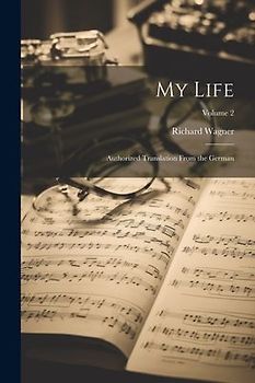 My Life: Authorized Translation From the German; Volume 2