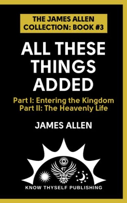 All These Things Added: (The James Allen Collection: Book #3)