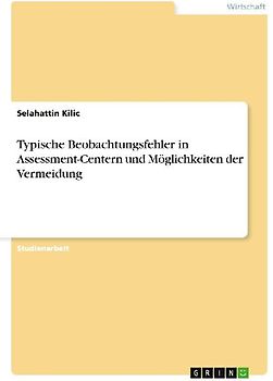 Typische Beobachtungsfehler in Assessment-Centern und Möglichkeiten der Vermeidung