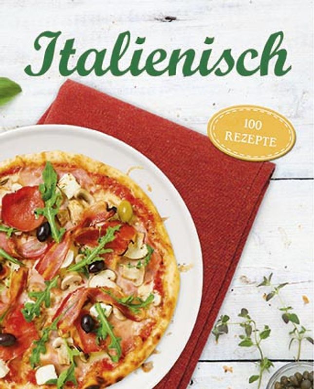 Italienisch. 100 Rezepte